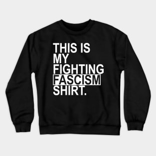 This is my fighting fascism shirt Crewneck Sweatshirt